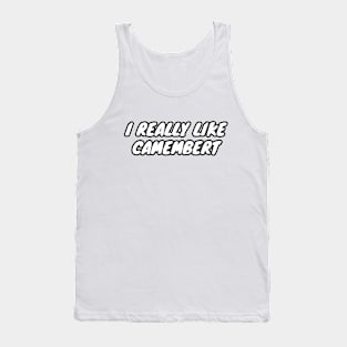 I Really Like Camembert Tank Top